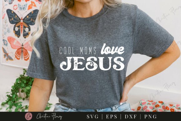 Cool Moms Love Jesus SVG PNG: A Faith-Filled Design for Real Projects
