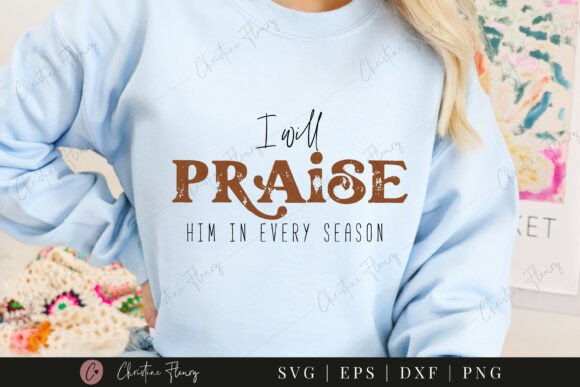 Praise Him in Every Season SVG PNG Review for Real Projects