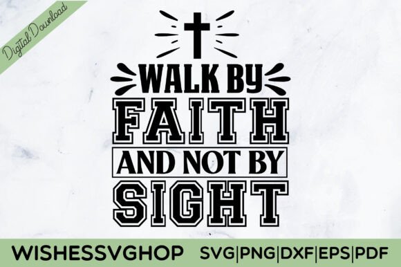 Walk by Faith and Not by Sight SVG PNG Review for Real Projects